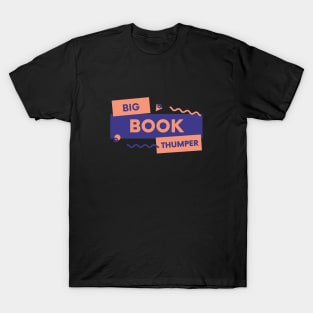 Big Book Thumper  - Sobriety Program Twelve Steps T-Shirt